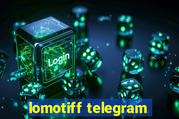 lomotiff telegram