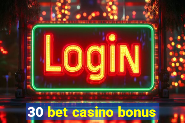 30 bet casino bonus