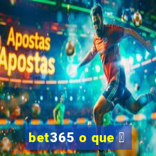 bet365 o que 茅