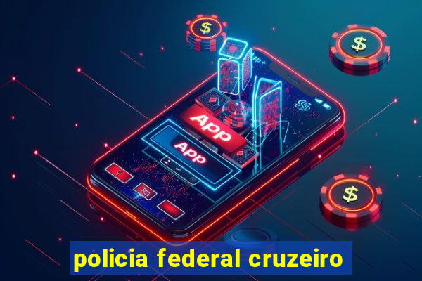 policia federal cruzeiro