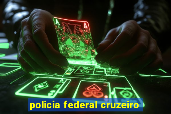 policia federal cruzeiro