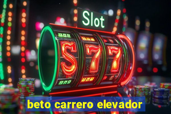 beto carrero elevador