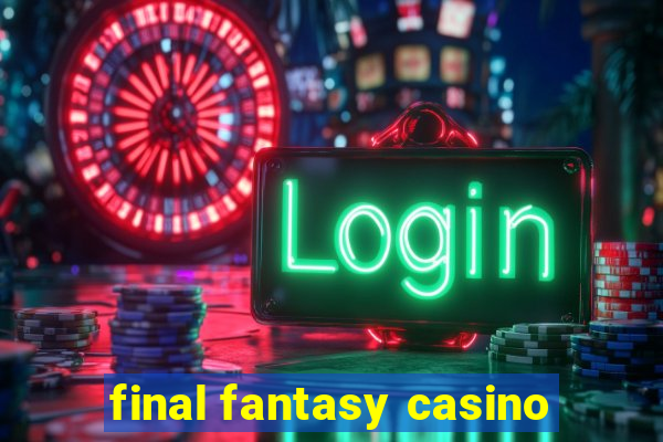 final fantasy casino