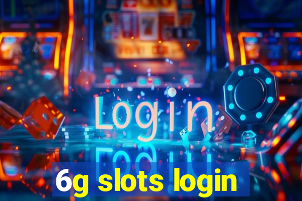 6g slots login