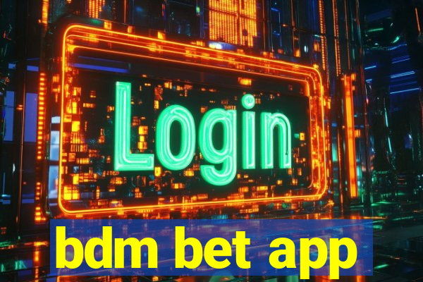 bdm bet app