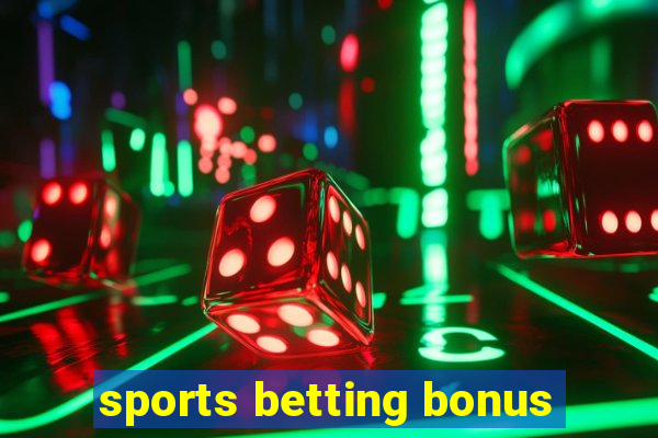 sports betting bonus