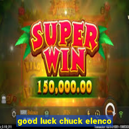 good luck chuck elenco