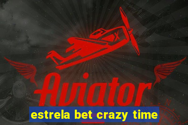 estrela bet crazy time