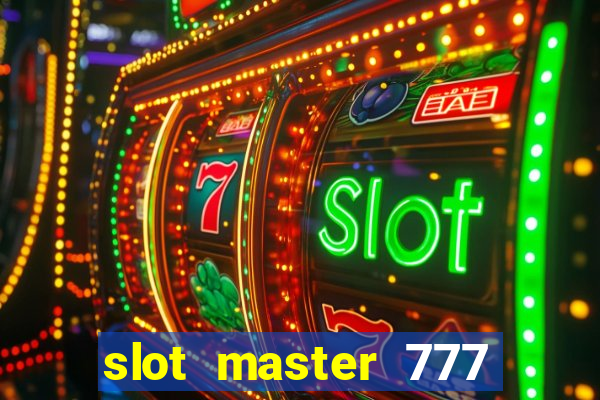 slot master 777 paga mesmo