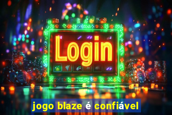 jogo blaze é confiável