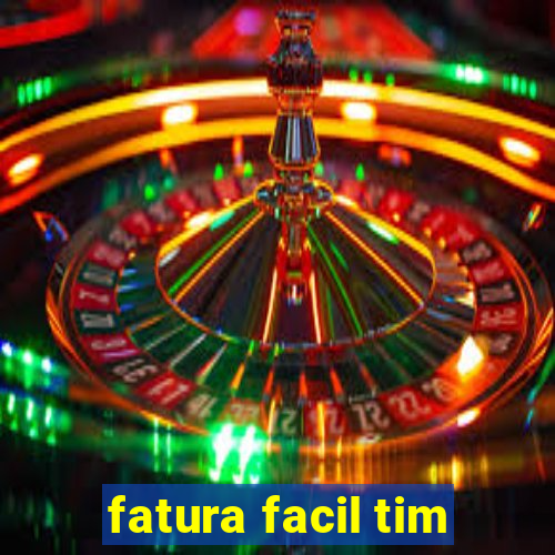 fatura facil tim