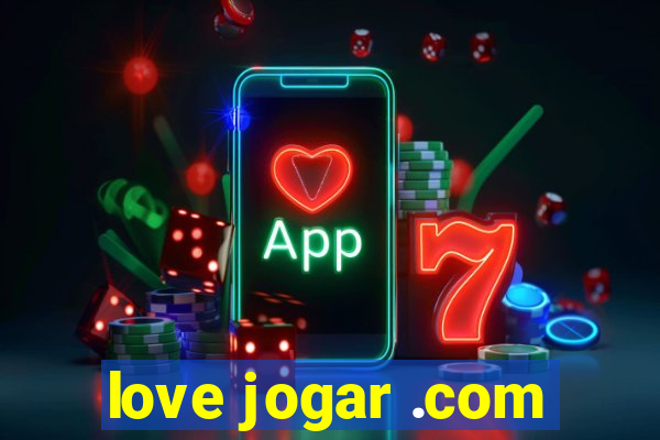 love jogar .com