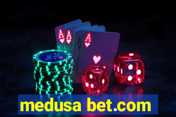 medusa bet.com