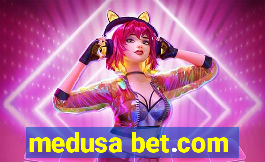 medusa bet.com