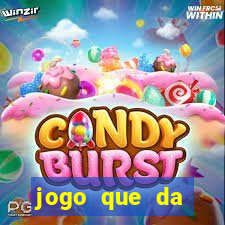 jogo que da dinheiro sem deposito