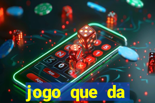 jogo que da dinheiro sem deposito