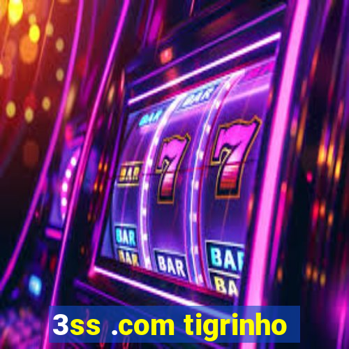 3ss .com tigrinho