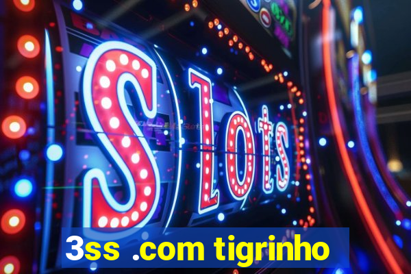 3ss .com tigrinho