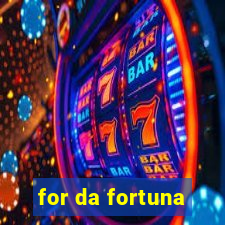 for da fortuna