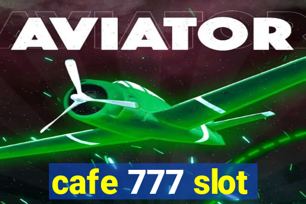 cafe 777 slot