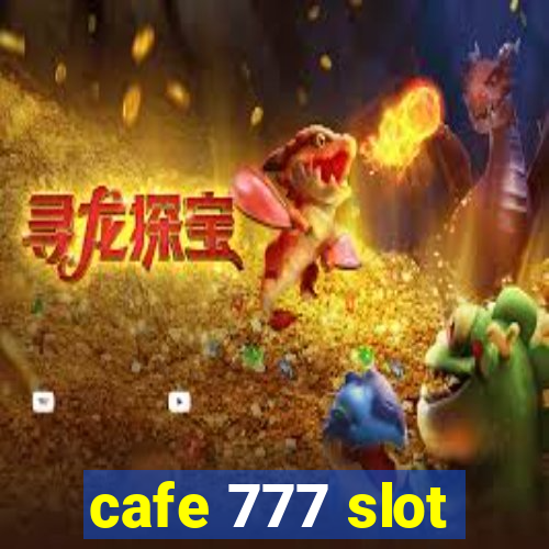 cafe 777 slot