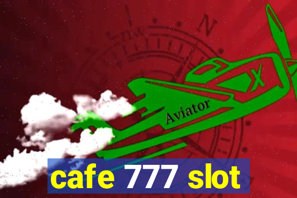 cafe 777 slot