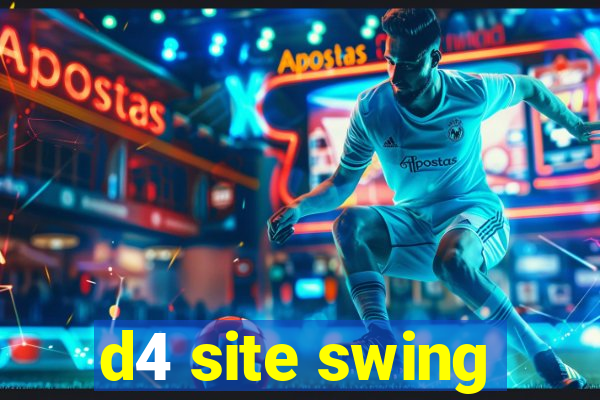 d4 site swing