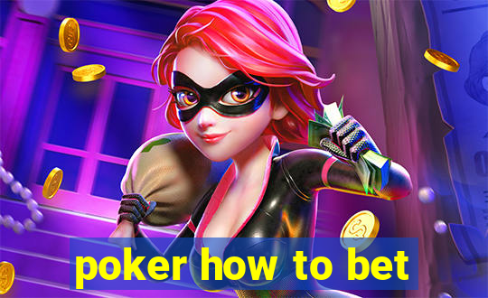 poker how to bet