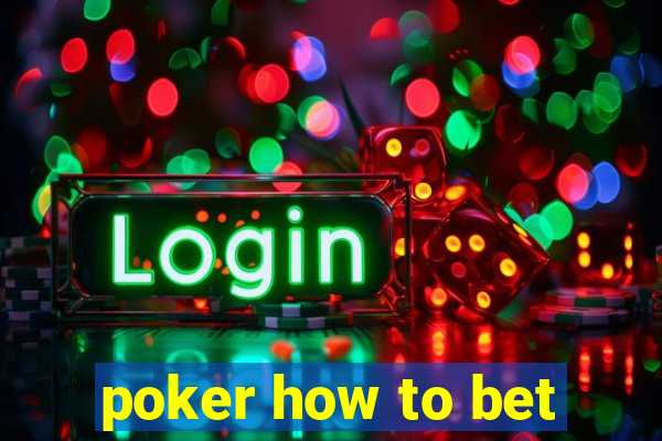 poker how to bet