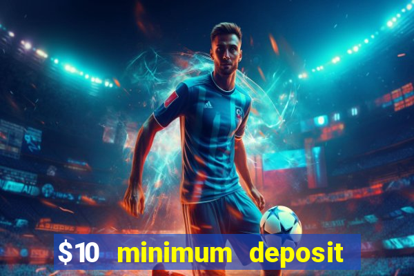 $10 minimum deposit casino nz 2021