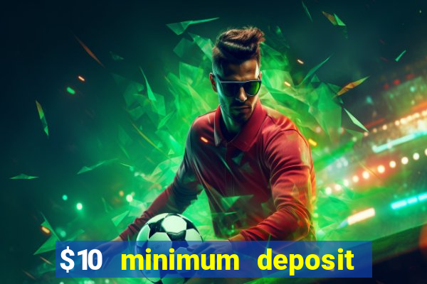 $10 minimum deposit casino nz 2021