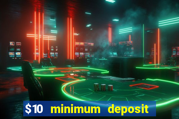 $10 minimum deposit casino nz 2021