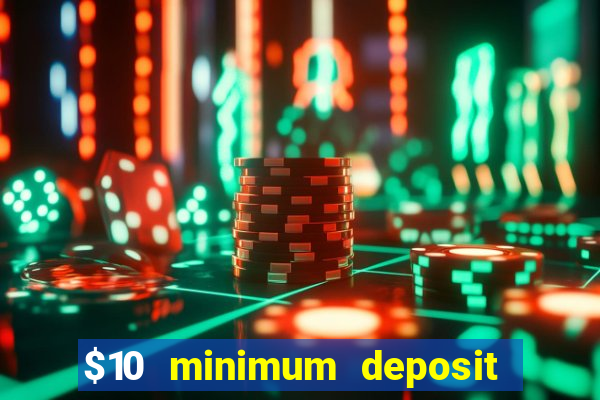 $10 minimum deposit casino nz 2021