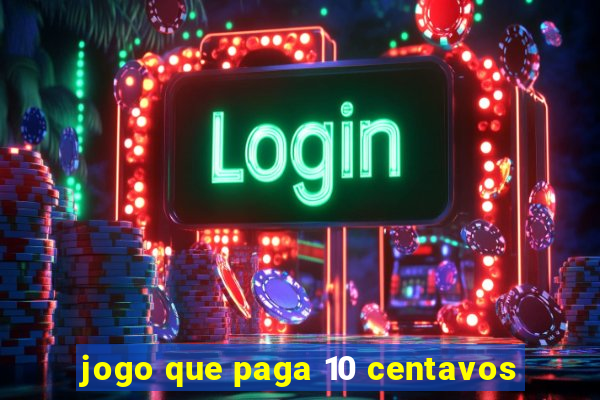 jogo que paga 10 centavos