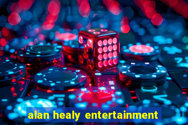 alan healy entertainment