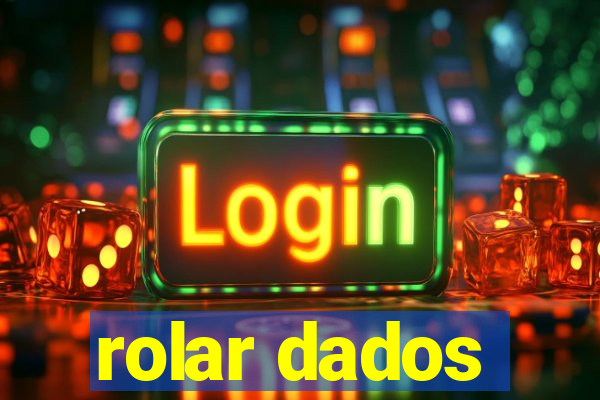 rolar dados