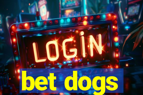 bet dogs