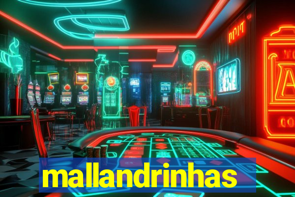 mallandrinhas