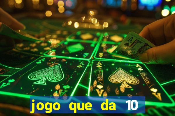 jogo que da 10 reais no cadastro