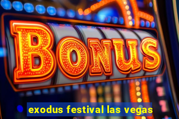 exodus festival las vegas