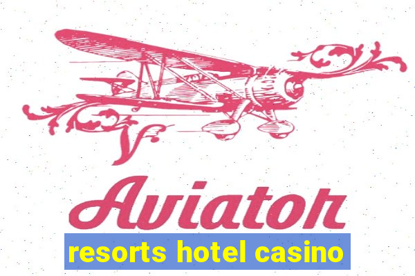 resorts hotel casino