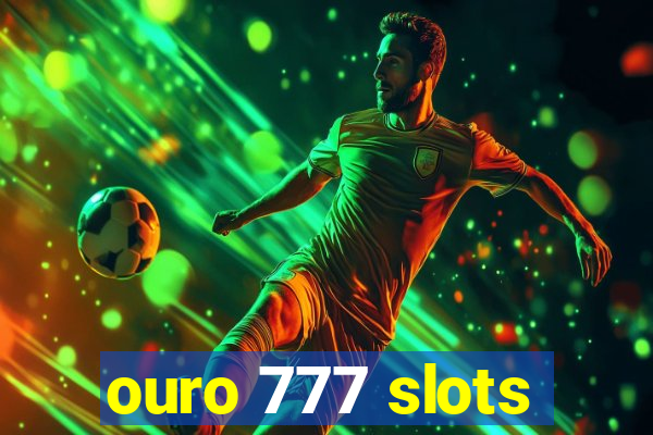 ouro 777 slots