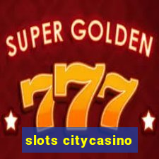 slots citycasino