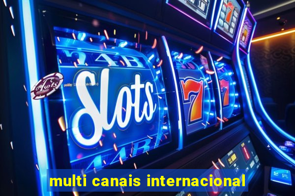 multi canais internacional