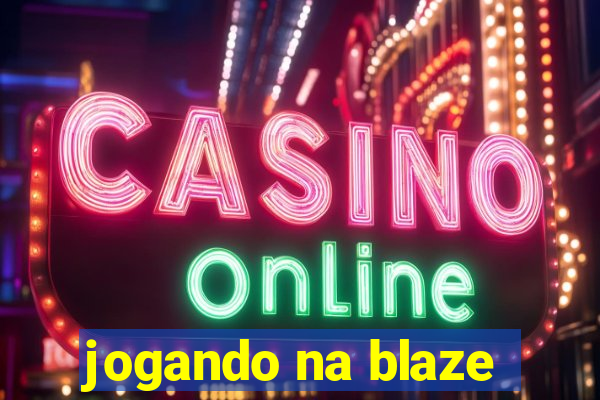 jogando na blaze