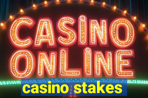 casino stakes