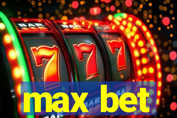 max bet