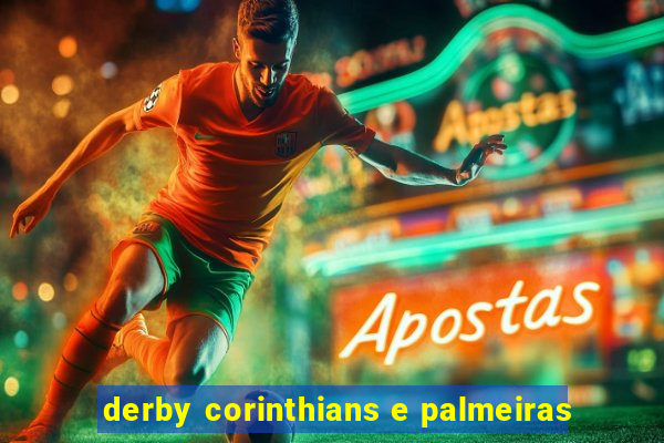 derby corinthians e palmeiras