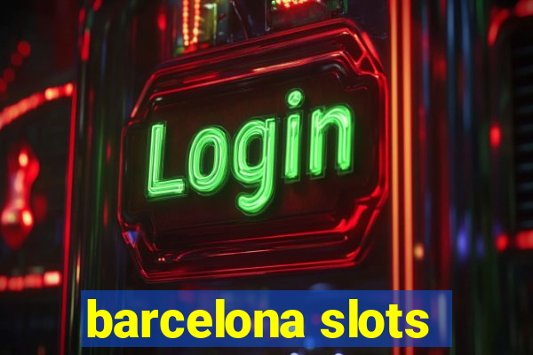 barcelona slots