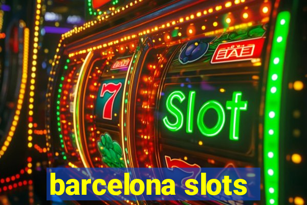 barcelona slots